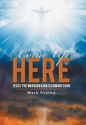 Nyarko - Come up Here  Jesus the Warrior King Is Coming Soon - New har - X555z