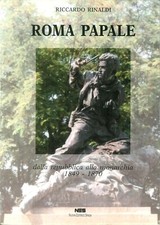 Roma papale. Dalla repubblica alla monarchia (1849-1870)