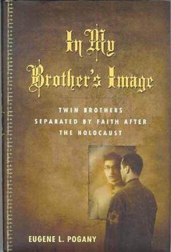 In My Brother's Image: Twin Brothers Separated by Faith After the Holocaust