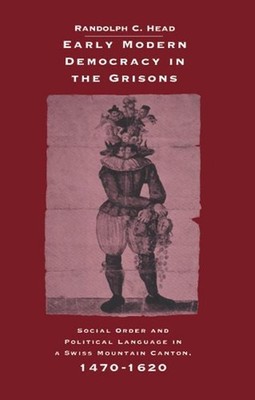 Early Modern Democracy in the Grisons: Social Order and Political Language in a