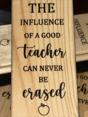 The Influence Of A Good Teacher Can Never Be Erased 4pk Wood Blk Eraser Giftable