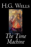 The Time Machine By H. G. Wells, Fiction, Classics H. G. Wells Taschenbuch 2004
