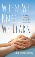 Kayla Morgan Dudley | When We Kneel, We Learn | Buch | Englisch (2021)