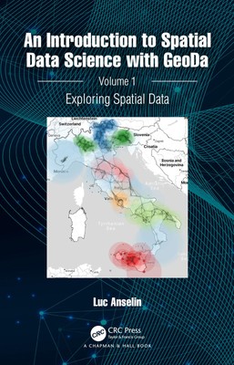 An Introduction to Spatial Data Science with GeoDa: Volume 1: Exploring Spat...