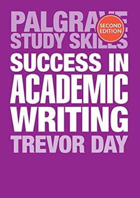 Success in Academic Writing (Palgrave Study Skills) By Trevor D 