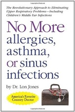 NO MORE ALLERGIES, ASTHMA OR SINUS INFECTIONS: THE By Jones Lon D.o. *BRAND NEW*