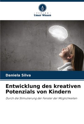 Entwicklung des kreativen Potenzials von Kindern Daniela Silva Taschenbuch 52 S.