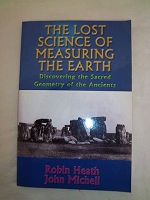 Lost Science of the Earth: Discovering the Sacred Geometry of the Ancients