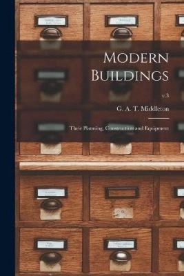 Moderne Gebäude: Ihre Planung, Konstruktion und Ausrüstung; v.3 [Taschenbuch]