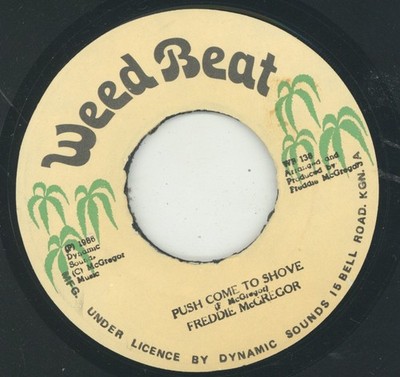 '' PUSH COME TO SHOVE.'' freddie mcgregor. WEED BEAT 7in 1986.