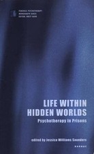 Life Within Hidden Worlds: Psychotherapy in Prisons (The Forensi