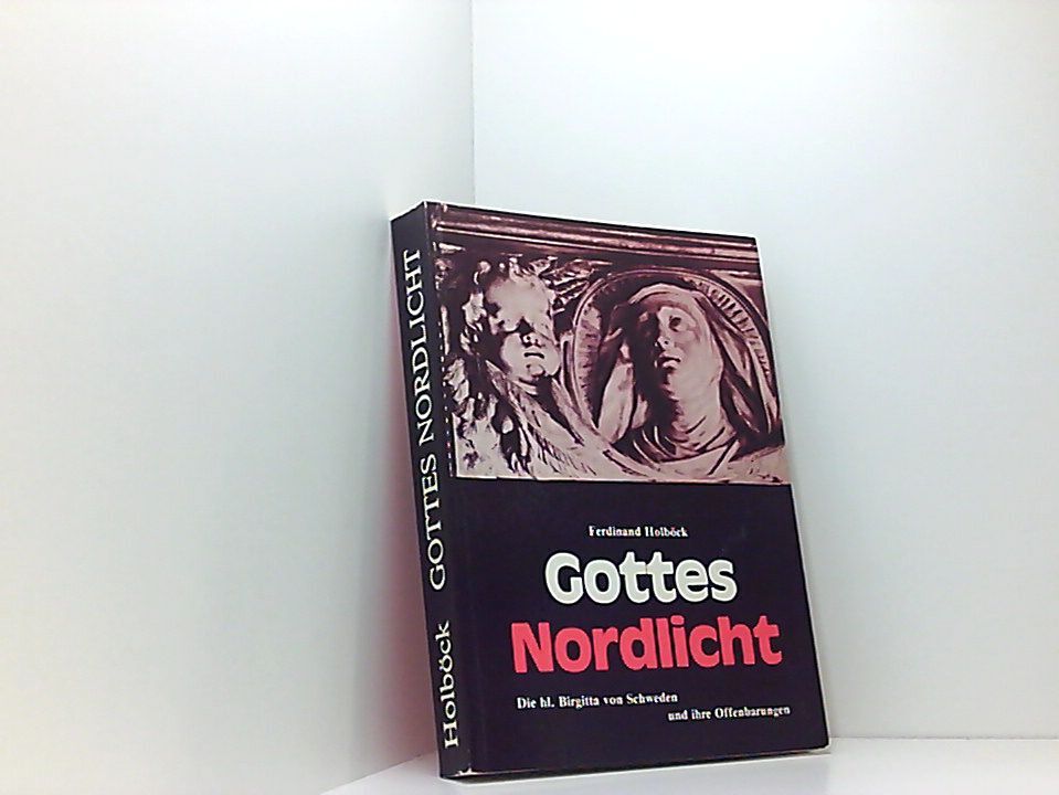 Gottes Nordlicht Die hl. Brigitta von Schweden und ihre Offenbarungen Ferdinand