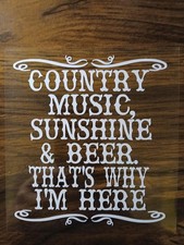 Country Music Sunshine And Beer Thats Why Im Here White Vinyl Window Decal