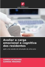 Avaliar a carga emocional e cognitiva dos residentes by Sameh Achoura (Portugues