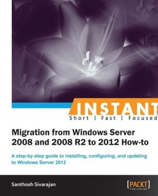 Sivarajan - Migrating from 2008 and 2008 R2 to Windows Server 2012 - p - E555z