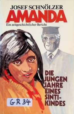 Amanda : d. jungen Jahre e. Sinti-Kindes ; e. zeitgeschichtl. Bericht. Schnölzer