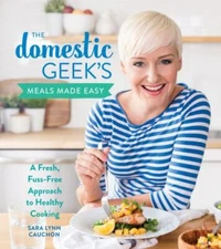 The Domestic Geek's Meals Made Easy: A Fresh, Fuss-Free Approach to Healthy...
