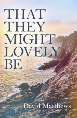 That They Might Lovely be - Taschenbuch/Softback NEU Matthews, David 12.08.2017
