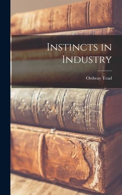 Tead - Instincts in Industry - New hardback or cased book - 56 - X555z