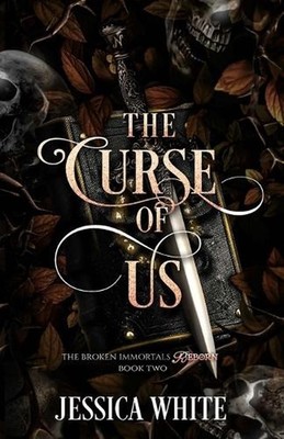 The Curse of Us: The Broken Immortals Reborn Book Two by Jessica White Paperback