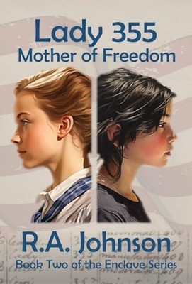 Lady 355: Mother of Freedom By R a Johnson - New Copy - 9781959480167