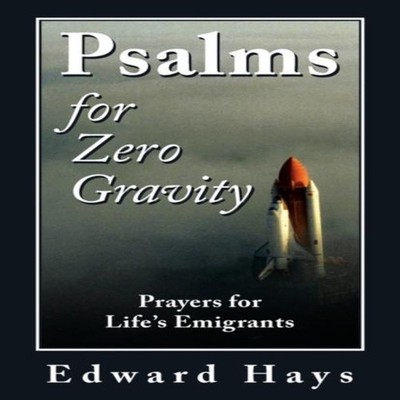 Psalms for Zero Gravity Edward Hays Paperback Ave Maria Press Inc