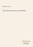 The Great Doctrines Of The Bible William Evans
