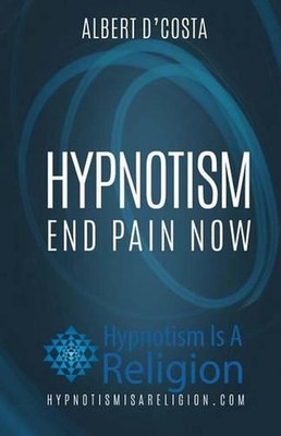 Hypnotism: End Pain Now by Albert D'Costa (English) Paperback Book