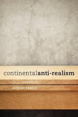 Continental Anti-Realism: A Critique by Richard Sebold (English) Paperback Book