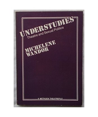 Understudies: Theatre and Sexual Politics, Wandor