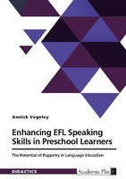 Enhancing EFL Speaking Skills In Preschool Learners. The Potential Of Puppetry I