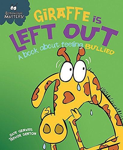 Giraffe Is Left Out - A book about feeling bullied (Behaviour... - Graves, Sue
