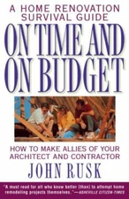 On Time and on Budget : A Home Renovation Survival Guide, Paperback by Rusk, ...