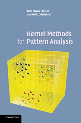 Kernel Methods for Pattern Analysis, Shawe-Taylor, Cristianini 9780521813976-,