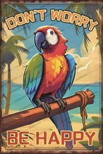 Don't Worry Be Happy Beach Parrot Creative Vintage Metal Signs Home D cor 8x12