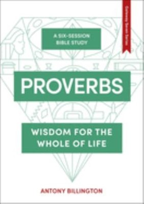 Proverbs : Wisdom for the Whole of Life Paperback Antony Billingt