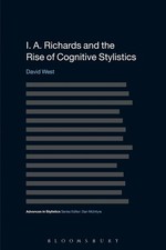 I. A. Richards and the Rise of Cognitive Stylistics by Dr David West (English) H