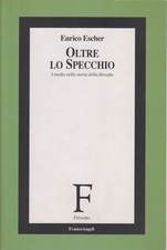 Oltre lo specchio - Enrico Escher (Franco Angeli)