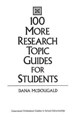 Dana McDougald 100 More Research Topic Guides for Students (Gebundene Ausgabe)