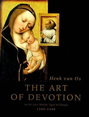 The Art of Devotion, 1300-1500: In the Late M... by Ridderbos, Bernhard Hardback