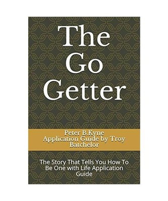 The Go Getter: The Story That Tells You How To Be One with Life Application Guid