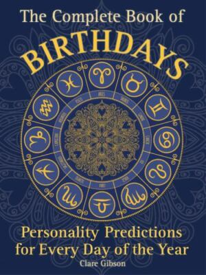 The Complete Book of Birthdays: Personality Predictions for Every Da - VERY GOOD