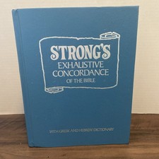 Strong's Exhaustive Concordance Of The Bible with Greek And Hebrew Dictionary
