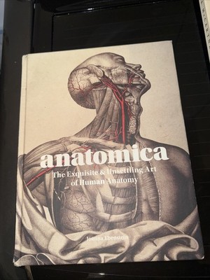 Anatomica: The Exquisite and Unsettling Art of Human Anatomy