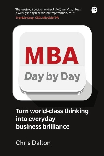 MBA Day by Day: How to turn world-cla..., Dalton, Chris