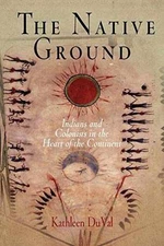 The Native Ground: Indians and Colonists - Paperback, by DuVal Kathleen - Good
