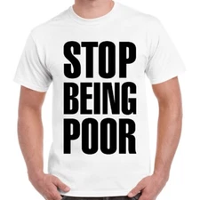 Stop Being Poor Meme Cool Funny Cool Women Unisex Cool Gift Retro T Shirt 2469