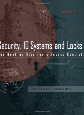 SECURITY, ID SYSTEMS AND LOCKS: THE BOOK ON ELECTRONIC By Joel Konicek & Karen