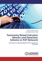 Taxonomy Based Intrusion Attacks And Detection Scheme In P2P Network Prashant Ku
