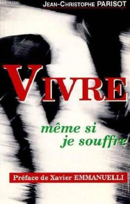 Vivre : Même si je souffre - Jean-Christophe P... - V344188